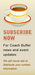 Subscribe Now - For Coach Buffet news and event updates.